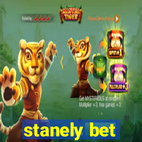 stanely bet