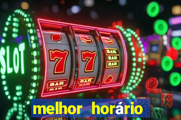 melhor horário para jogar fortune tiger hoje de tarde