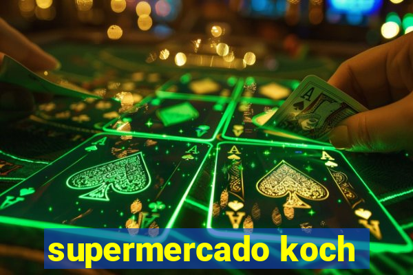 supermercado koch