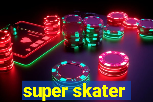 super skater