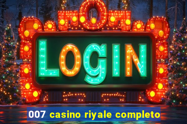 007 casino riyale completo