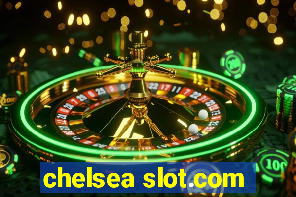 chelsea slot.com