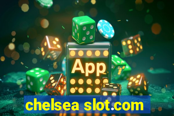 chelsea slot.com