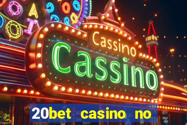 20bet casino no deposit bonus 2022