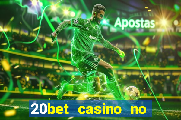 20bet casino no deposit bonus 2022