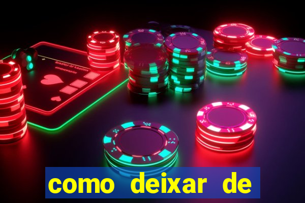 como deixar de jogar jogos de azar