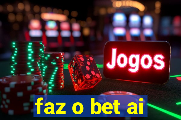 faz o bet ai