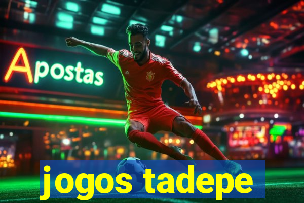 jogos tadepe