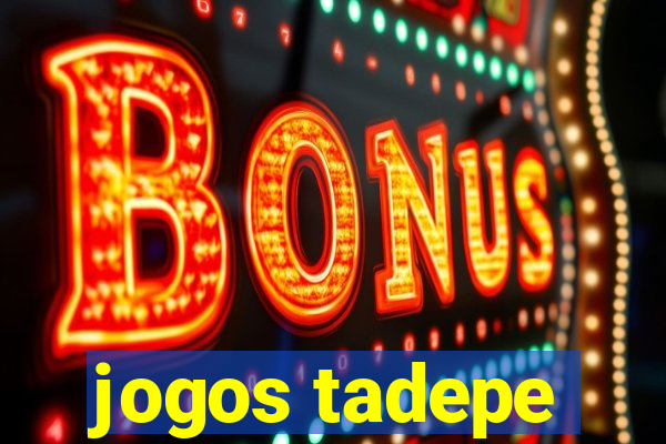 jogos tadepe