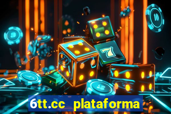 6tt.cc plataforma de jogos