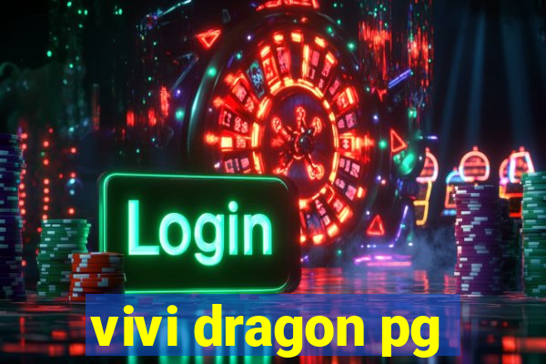 vivi dragon pg