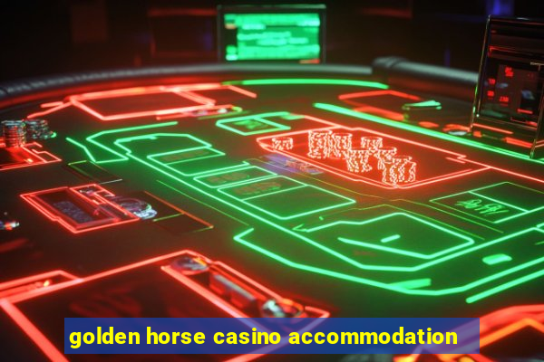 golden horse casino accommodation