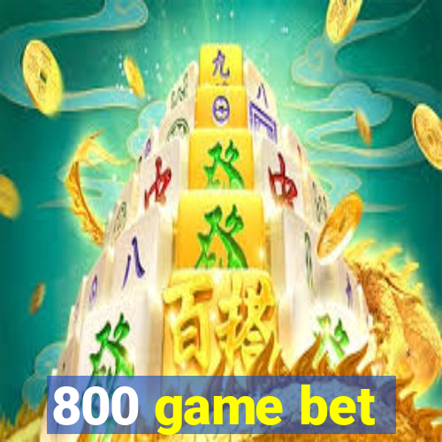 800 game bet