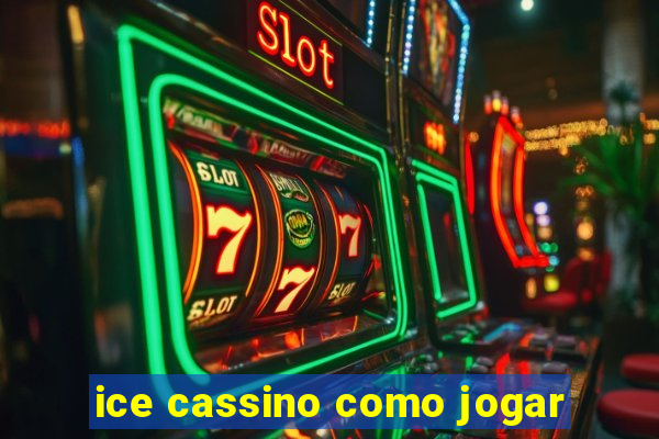 ice cassino como jogar