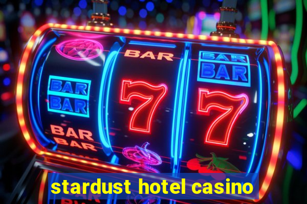 stardust hotel casino