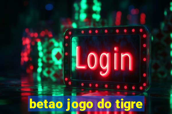 betao jogo do tigre