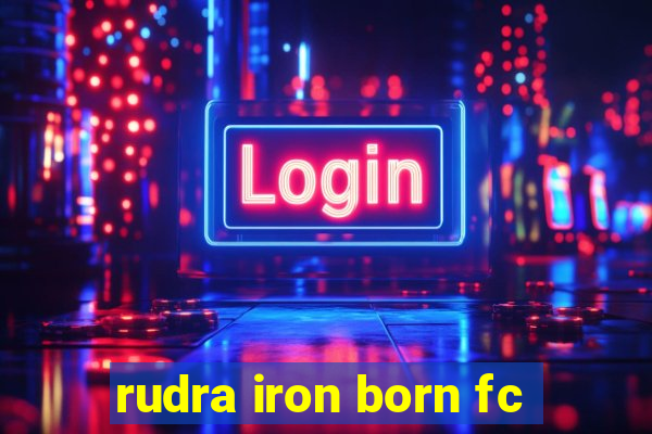 rudra iron born fc