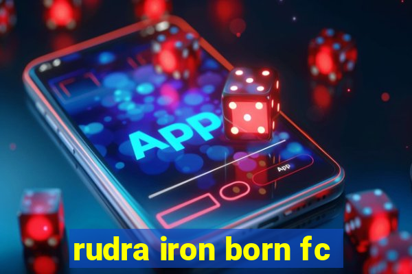 rudra iron born fc