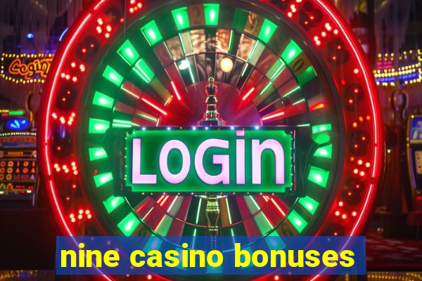 nine casino bonuses