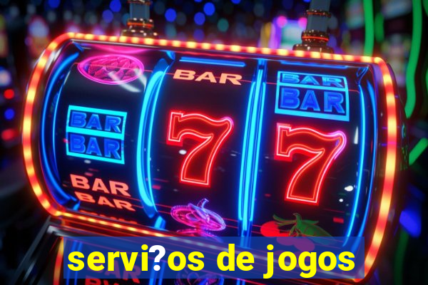 servi?os de jogos