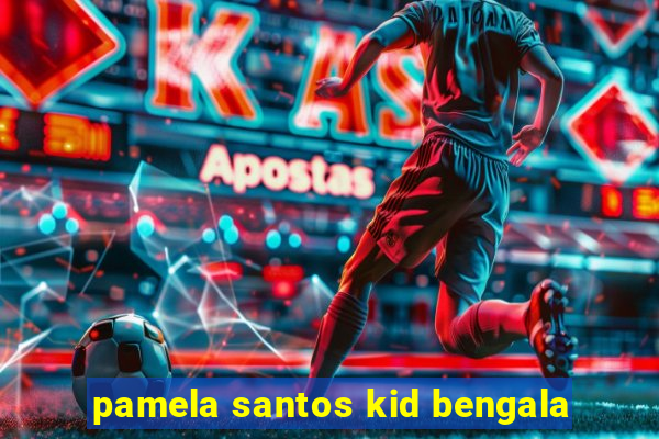 pamela santos kid bengala