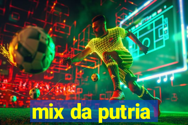 mix da putria