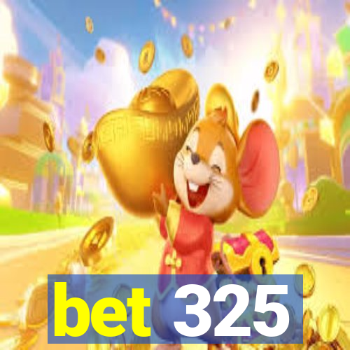 bet 325