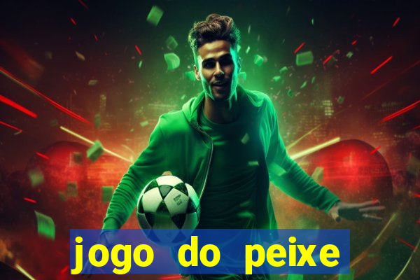 jogo do peixe ganhar dinheiro