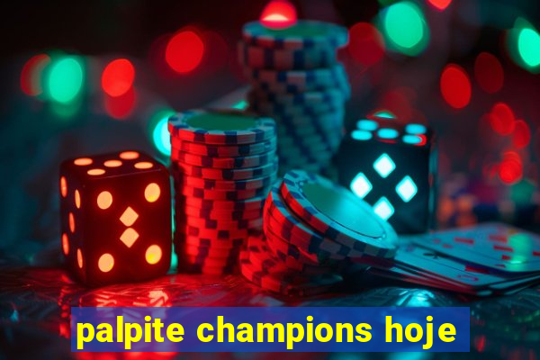 palpite champions hoje