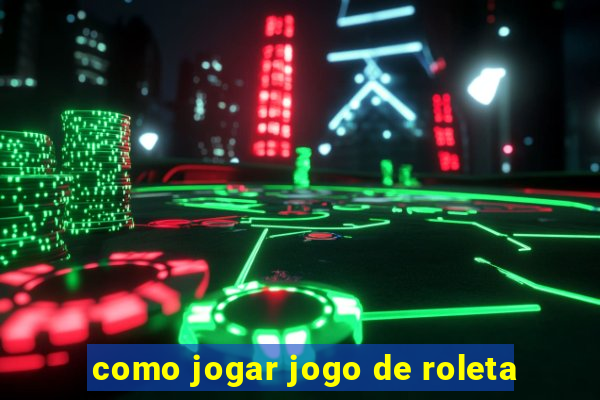 como jogar jogo de roleta