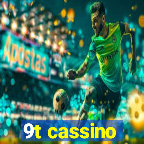 9t cassino