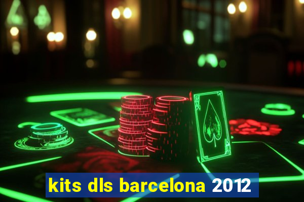 kits dls barcelona 2012