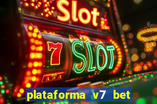 plataforma v7 bet paga mesmo