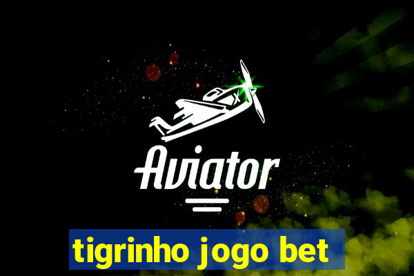 tigrinho jogo bet