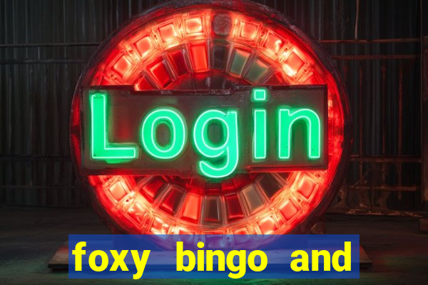 foxy bingo and online casino