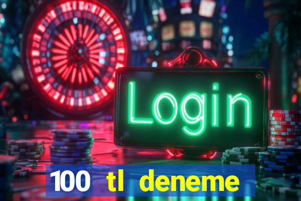 100 tl deneme bonusu veren casino siteleri