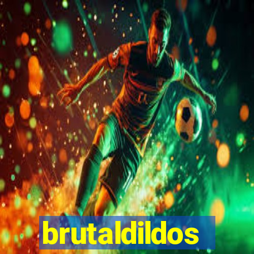 brutaldildos