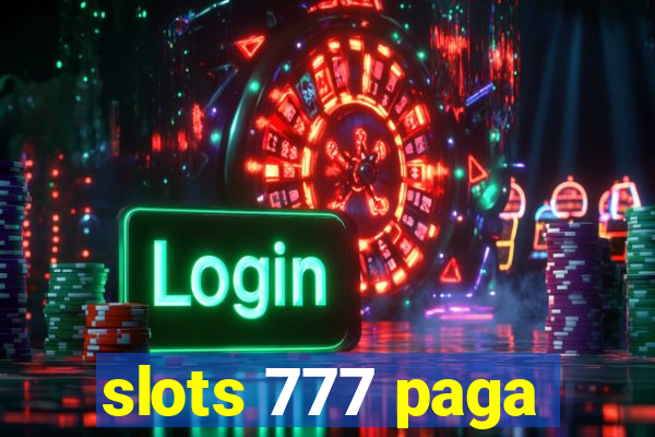 slots 777 paga