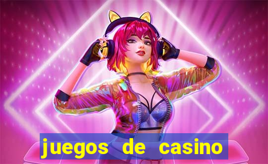 juegos de casino para ganar dinero