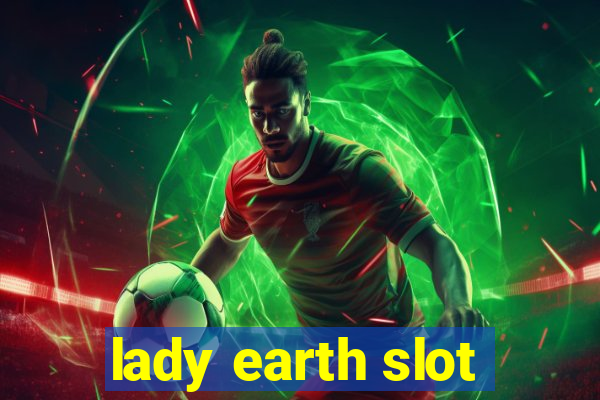 lady earth slot