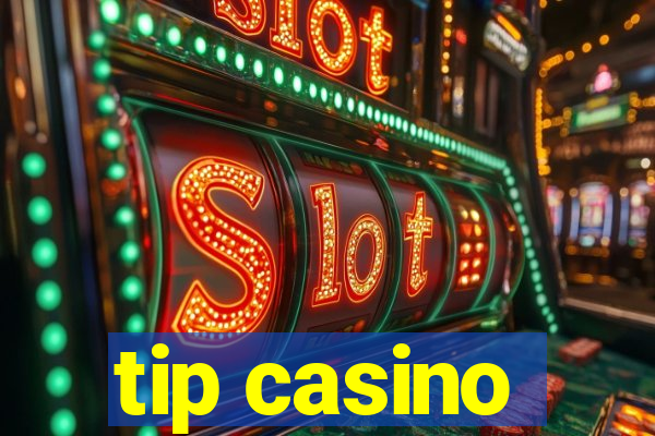 tip casino