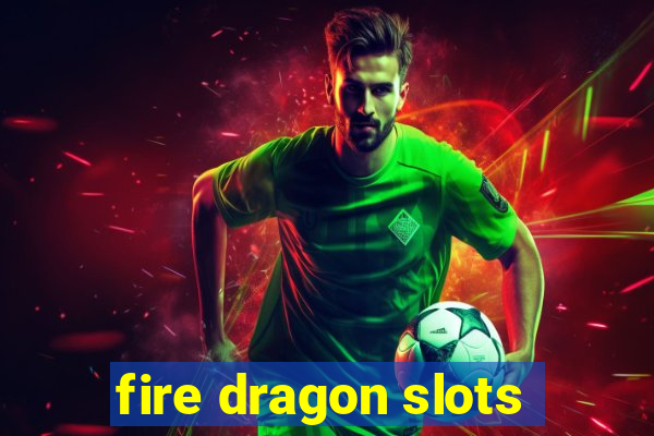 fire dragon slots