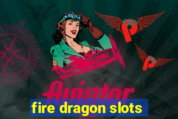 fire dragon slots