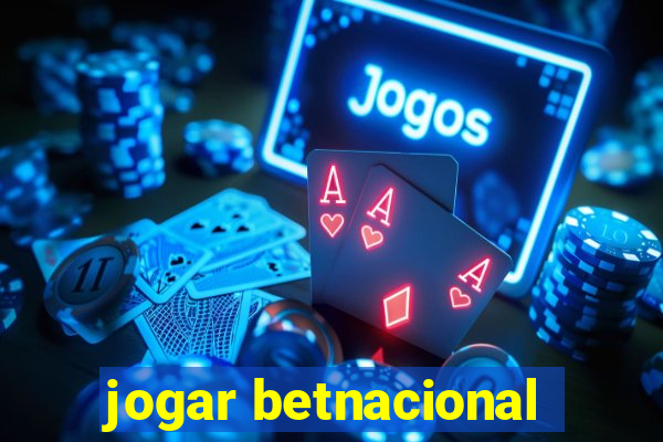 jogar betnacional