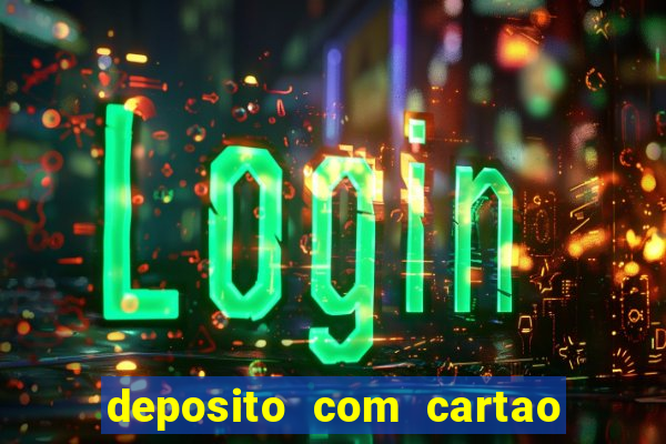 deposito com cartao de credito