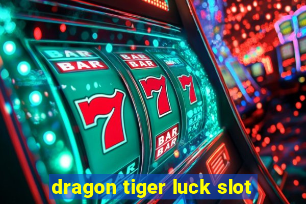 dragon tiger luck slot