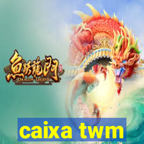 caixa twm