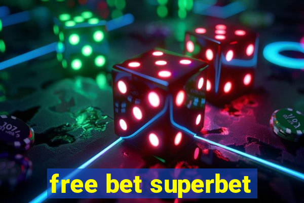 free bet superbet