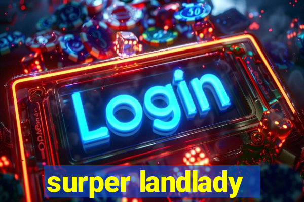 surper landlady