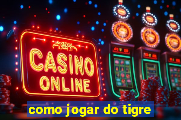 como jogar do tigre